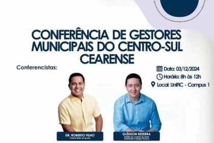 Primeira Conferência de Gestores Municipais do Centro-Sul cearense.